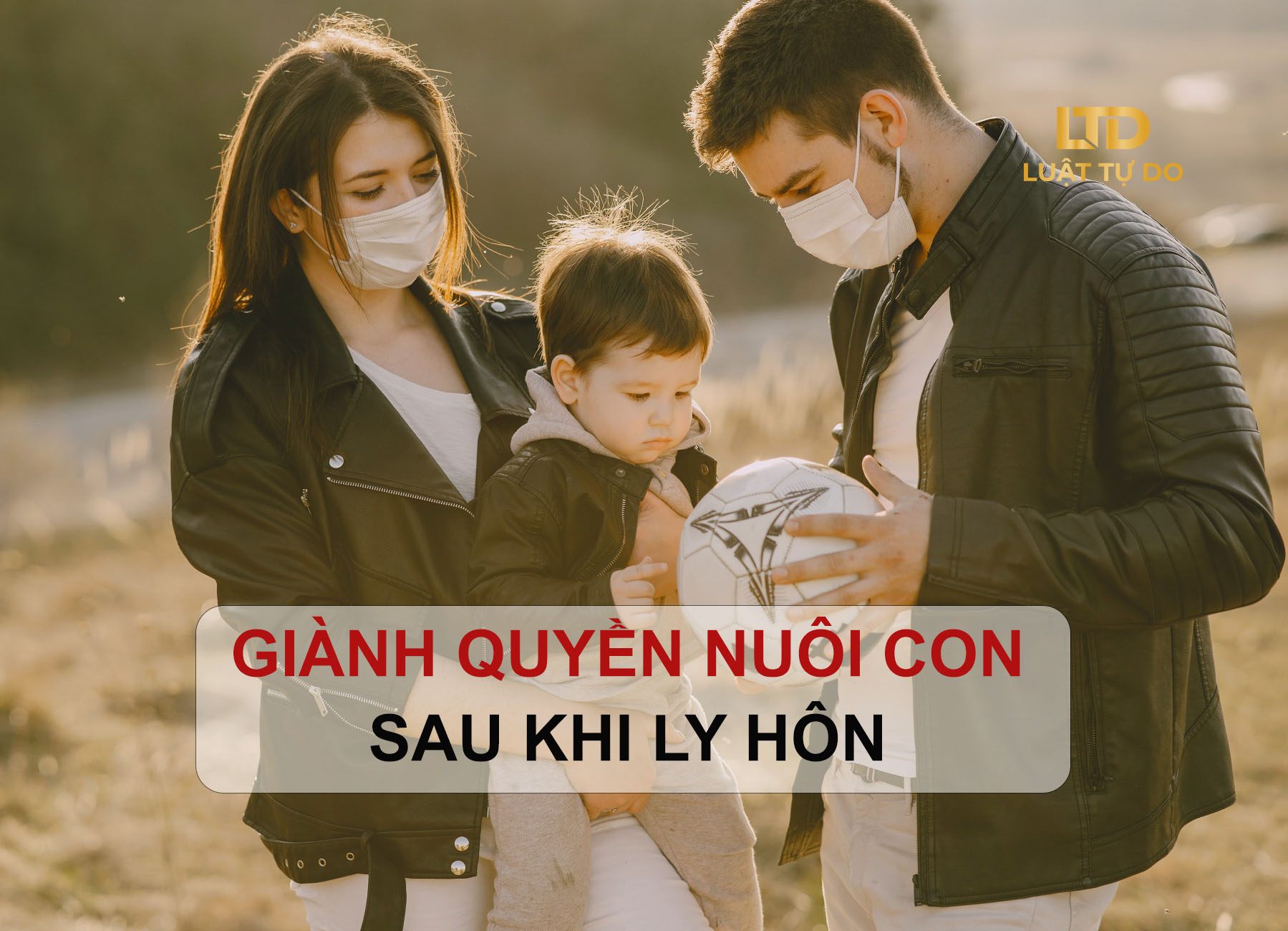 Giành quyền nuôi con sau khi ly hôn