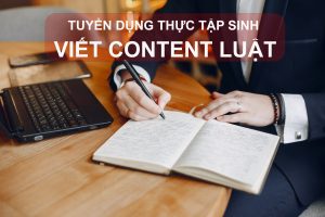 Hãng Luật Quốc Tế Tự Do Tuyển Thực Tập Sinh Viết Content Pháp Lý