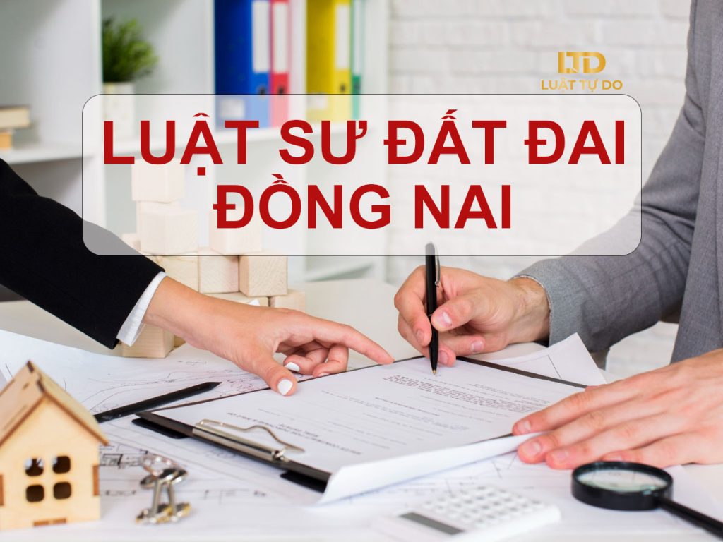 Luật sư đất đai tại Đồng Nai
