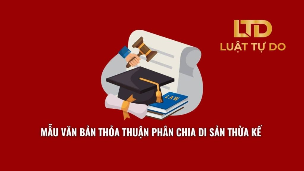 Mẫu văn bản thỏa thuận phân chia di sản thừa kế