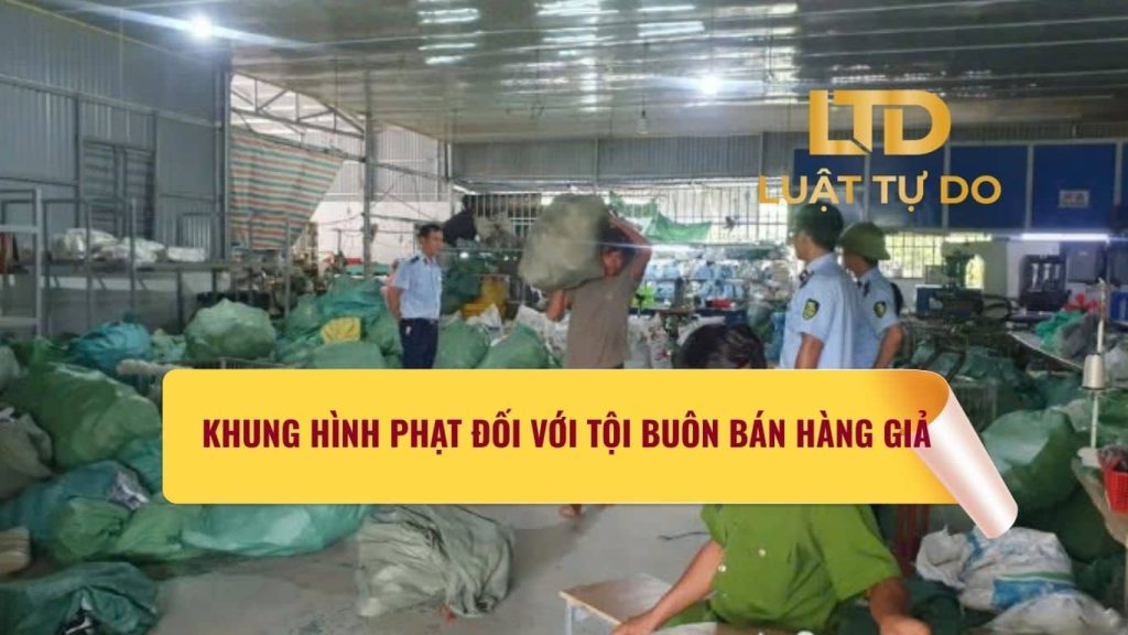 Khung hình phạt đối với Tội buôn bán hàng giả