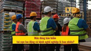 Mức đóng Bảo Hiểm Tai Nạn Lao động Và Bệnh Nghề Nghiệp Mới Nhất Năm 2026