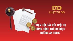Phạm Tội Gây Rối Trật Tự Công Cộng Thì Có được Hưởng án Treo