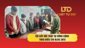 Tội Gây Rối Trật Tự Công Cộng Theo Điều 318 Bộ Luật Hình Sự Năm 2015