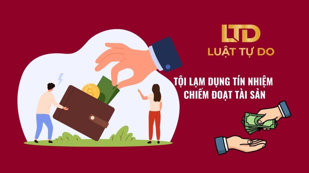 Tội Lạm Dụng Tín Nhiệm Chiếm đoạt Tài Sản Bị Xử Lý Như Thế Nào