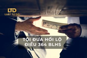 Tội đưa hối lộ theo Điều 364 Bộ luật hình sự năm 2015