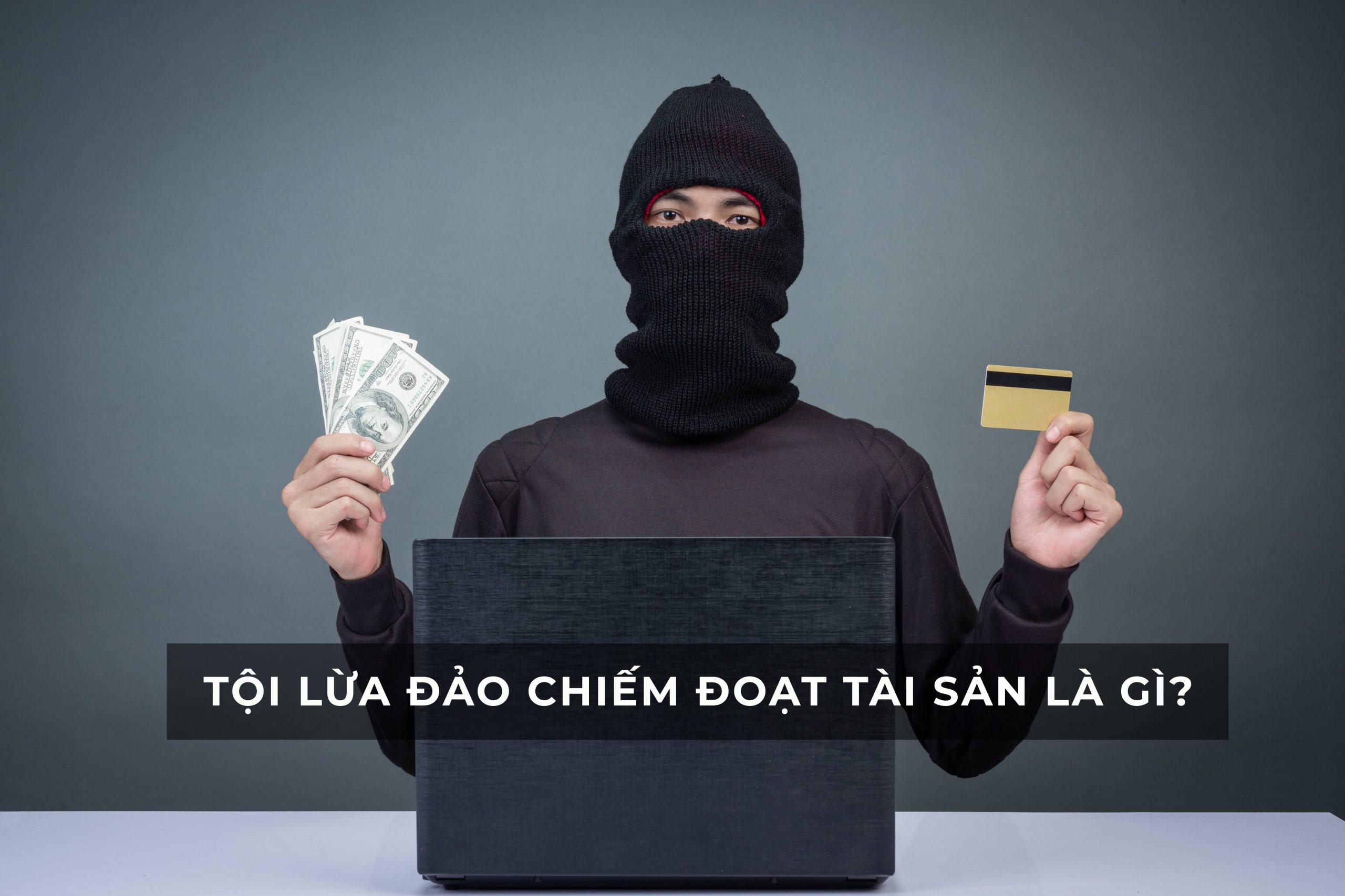 Tội lừa đảo chiếm đoạt tài sản là gì?