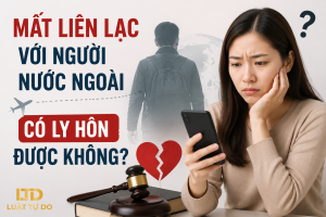 Mất Liên Lạc Với Người Nước Ngoài Có Ly Hôn được Không