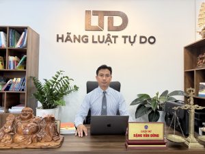 Luật sư Đặng Văn Dũng - Hãng Luật Quốc Tế Tự Do - Văn phòng luật sư uy tín Thành phố Đồng Nai
